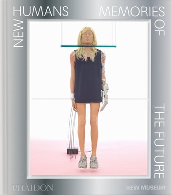 New Humans: Memories of the Future by Gioni, Massimiliano