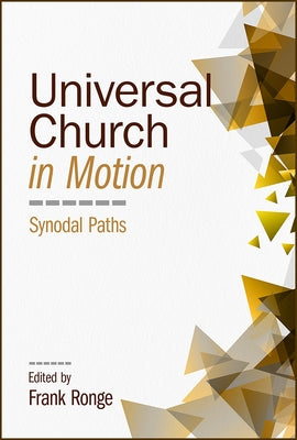 Universal Church in Motion: Synodal Paths by Ronge, Frank