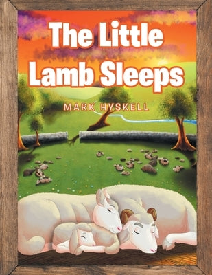 The Little Lamb Sleeps by Hyskell, Mark