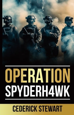 Operation Spyderh4wk by Stewart, Cederick