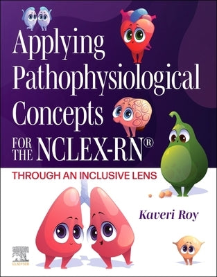 Applying Pathophysiological Concepts for the Nclex-Rn(r) Through an Inclusive Lens by Roy, Kaveri