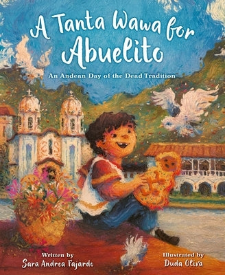 A Tanta Wawa for Abuelito: An Andean Day of the Dead Tradition by Fajardo, Sara Andrea