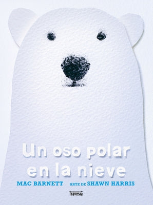 An Oso Polar En La Nieve / A Polar Bear in the Snow by Barnett, Mac
