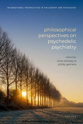 Philosophical Perspectives on Psychedelic Psychiatry by Letheby, Chris