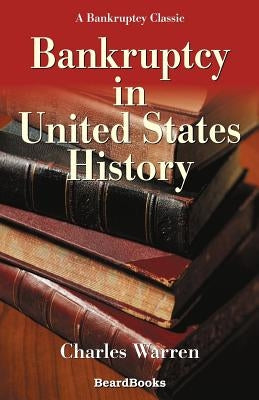 Bankruptcy in United States History by Warren, Charles