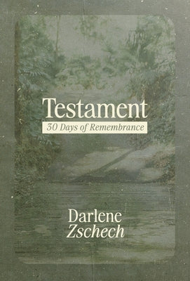 Testament: 30 Days of Remembrance by Zschech, Darlene