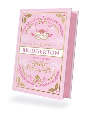 Bridgerton 3 - Te Doy Mi Corazon - Ed. Coleccionista by Quinn, Julia