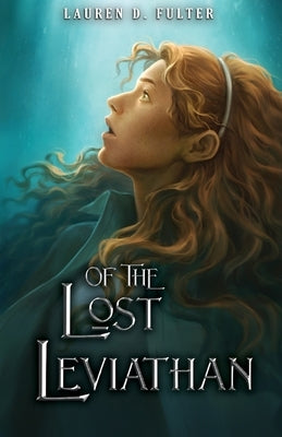Of The Lost Leviathan (Book Four of The Unanswered Questions Series) by Fulter, Lauren D.