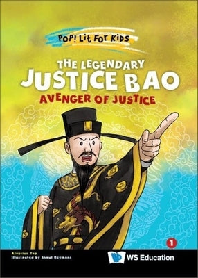 Legendary Justice Bao, The: Avenger of Justice by Yap, Aloysius