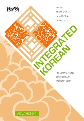 Integrated Korean: Advanced 1, Second Edition by Jeong, Hee-Jeong