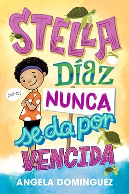 Stella Díaz Nunca Se Da Por Vencida [Spanish Edition] by Dominguez, Angela