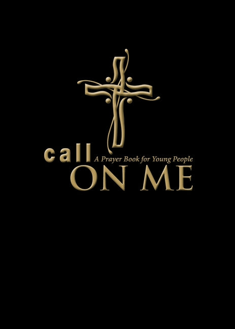 Call on Me: A Prayer Book for Young People by Gamber, Jenifer