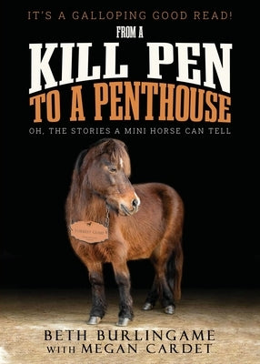 From a Kill Pen to a Penthouse by Burlingame, Beth