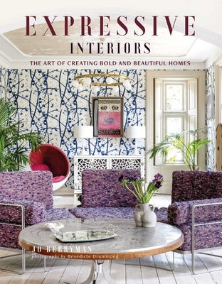 Expressive Interiors: The Art of Bold and Beautiful Homes by Berryman, Jo