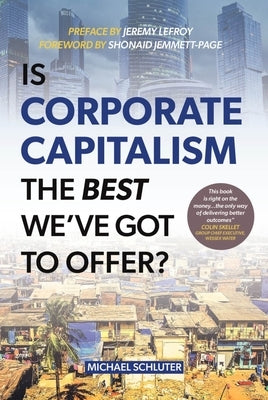 Is Corporate Capitalism the Best We've Got to Offer? by Schluter, Michael