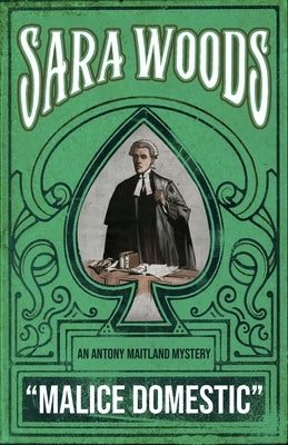 Malice Domestic: An Antony Maitland Mystery by Woods, Sara