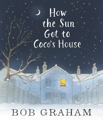 How the Sun Got to Coco's House by Graham, Bob