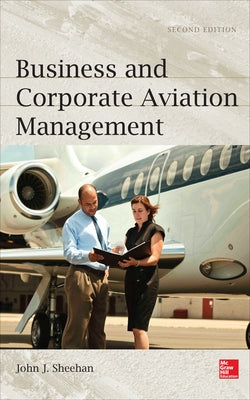 Business and Corporation Aviation Management 2e (Pb) by Sheehan, John J.