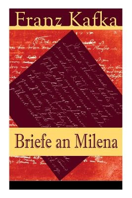 Briefe an Milena: Ausgewählte Briefe an Kafkas große Liebe by Kafka, Franz