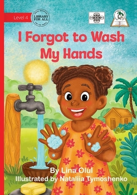 I Forgot to Wash My Hands by Olul, Lina