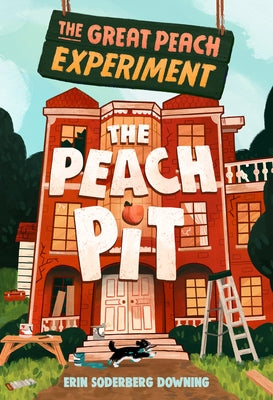 The Great Peach Experiment 2: The Peach Pit by Downing, Erin Soderberg