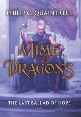 The Last Ballad of Hope (A Time of Dragons: Book 3) by Quaintrell, Philip C.