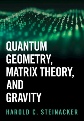 Quantum Geometry, Matrix Theory, and Gravity by Steinacker, Harold C.