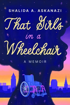 That Girl's in a Wheelchair by Askanazi, Shalida A.