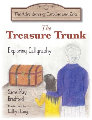 The Treasure Trunk: Exploring Calligraphy by Bradford, Sadie May