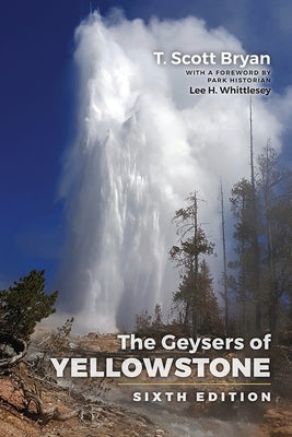 The Geysers of Yellowstone: Sixth Edition by Bryan, T. Scott