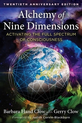Alchemy of Nine Dimensions: Activating the Full Spectrum of Consciousness by Clow, Barbara Hand