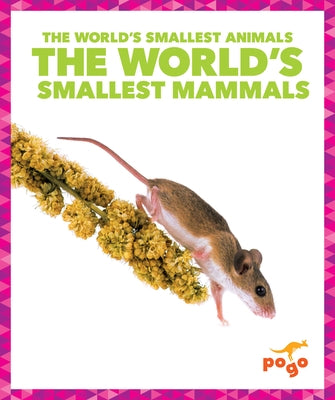 The World's Smallest Mammals by Becker, Becca