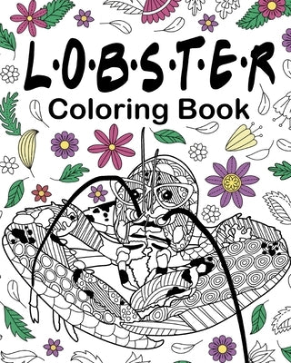 Lobster Coloring Book: Adult Coloring Books for Lobster Lovers, Mandala Style Patterns and Relaxing by Paperland