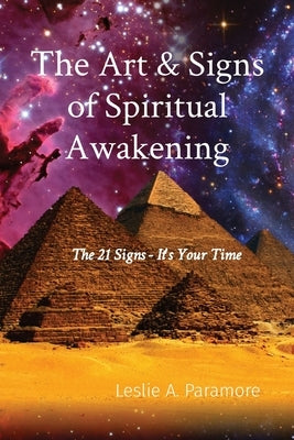 The Art & Signs of Spiritual Awakening: The 21 Signs - It's Your Time by Paramore, Leslie A.