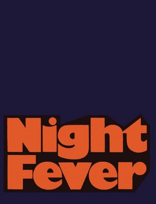 Night Fever: Film and Photography After Dark by Jhaveri, Shanay