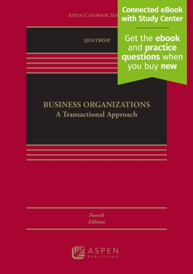 Business Organizations: A Transactional Approach [Connected eBook with Study Center] by Sjostrom, William K.