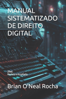 Manual Sistematizado de Direito Digital by Rocha, Brian O'Neal