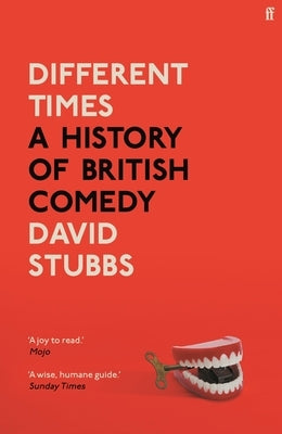 Different Times: A History of British Comedy by Stubbs, David