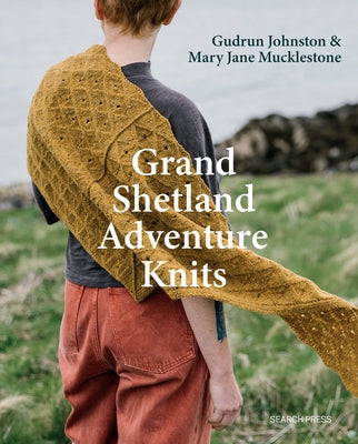 Grand Shetland Adventure Knits by Johnston, Gudrun