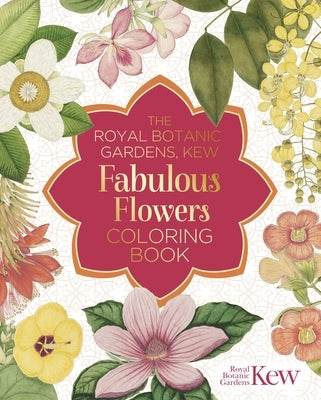 The Royal Botanic Gardens, Kew Fabulous Flowers Coloring Book by The Royal Botanic Gardens Kew