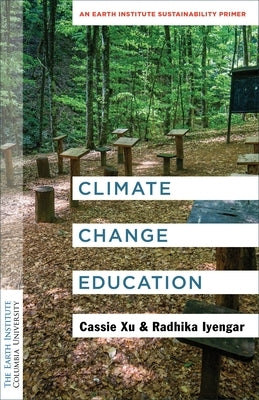 Climate Change Education: An Earth Institute Sustainability Primer by Xu, Luo Cassie