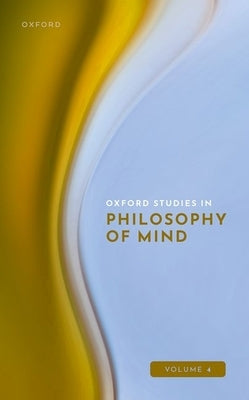 Oxford Studies in Philosophy of Mind: Volume 4 by Kriegel, Uriah