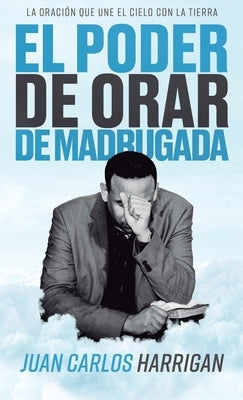 El poder de orar de madrugada by Harrigan, Juan Carlos