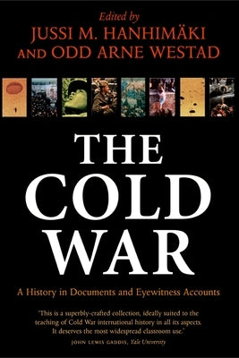 The Cold War: A History in Documents and Eyewitness Accounts by Hanhim&#228;ki, Jussi M.
