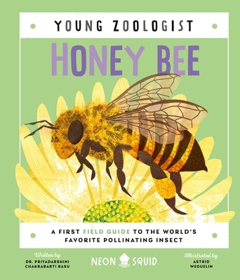 Honey Bee (Young Zoologist): A First Field Guide to the World's Favorite Pollinating Insect by Basu, Priyadarshini Chakrabarti