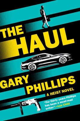 The Haul: A Heist Novel by Phillips, Gary