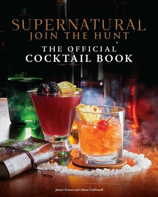 Supernatural: The Official Cocktail Book by Insight Editions