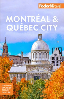 Fodor's Montreal & Quebec City by Fodor's Travel Guides