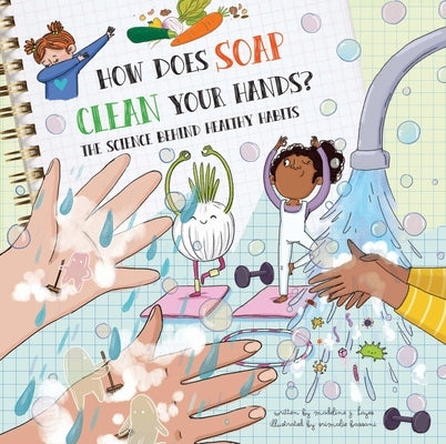 How Does Soap Clean Your Hands?: The Science Behind Healthy Habits by Hayes, Madeline J.