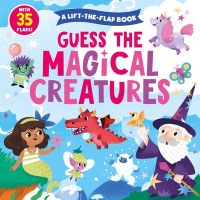 Guess the Magical Creatures: With 35 Flaps! by Clever Publishing